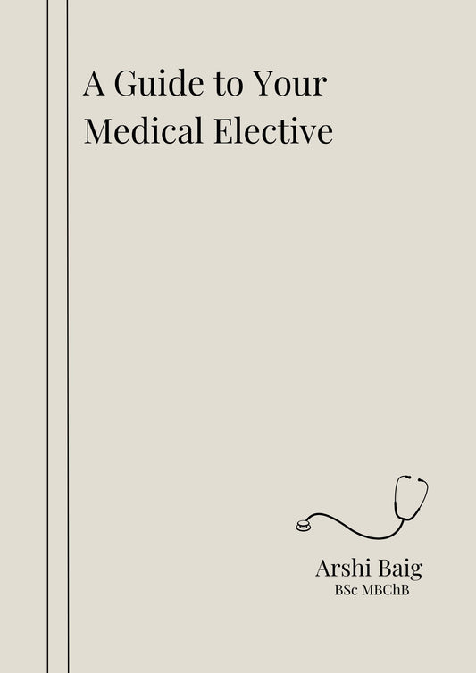 A Guide to Your Medical Elective by Arshi Baig